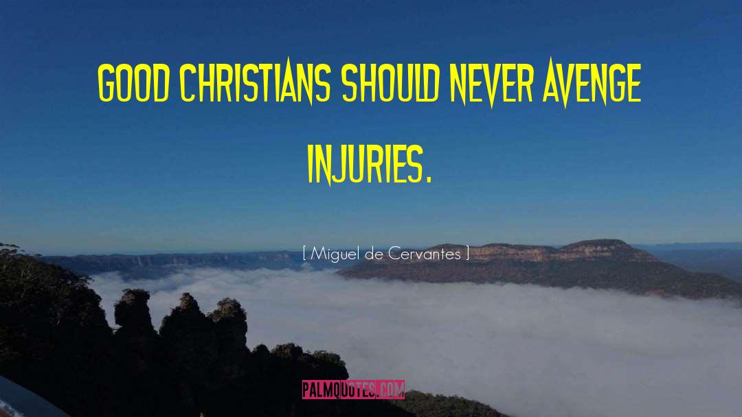 Miguel De Cervantes Quotes: Good Christians should never avenge