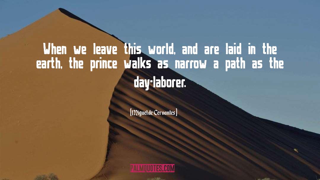 Miguel De Cervantes Quotes: When we leave this world,