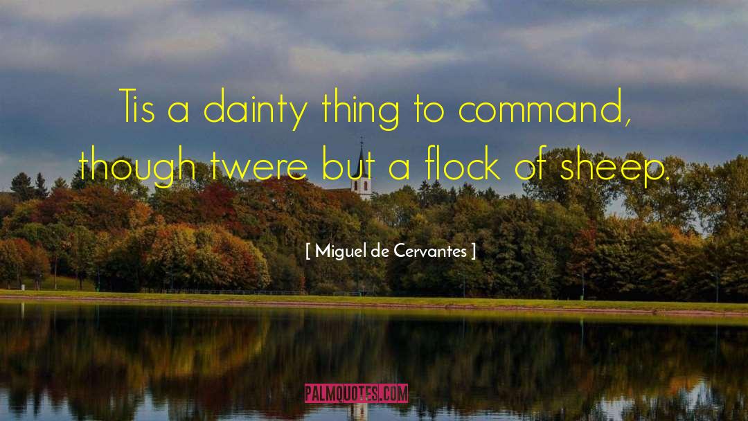 Miguel De Cervantes Quotes: Tis a dainty thing to