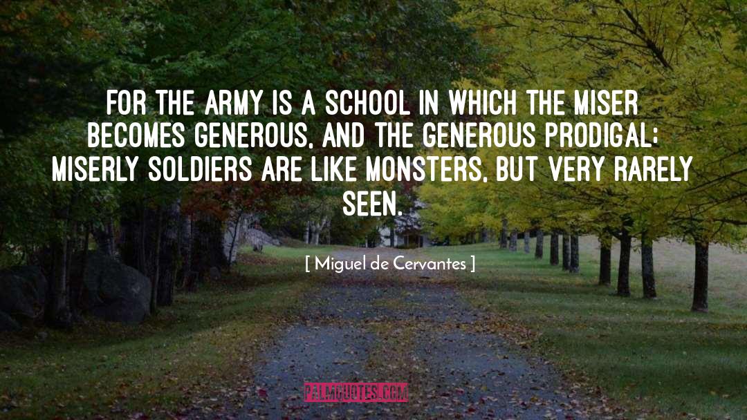 Miguel De Cervantes Quotes: For the army is a