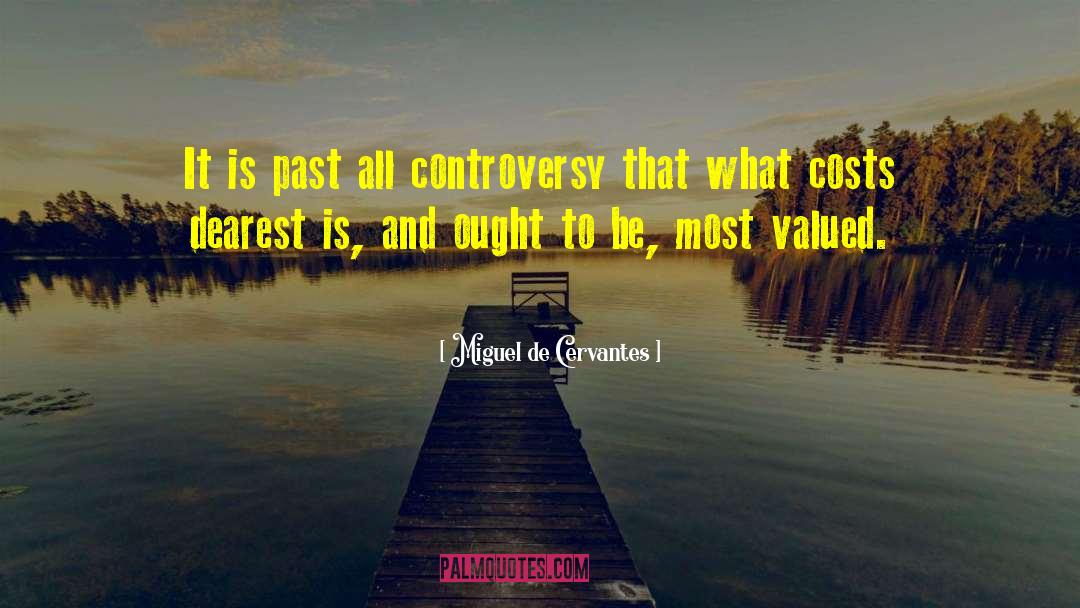 Miguel De Cervantes Quotes: It is past all controversy