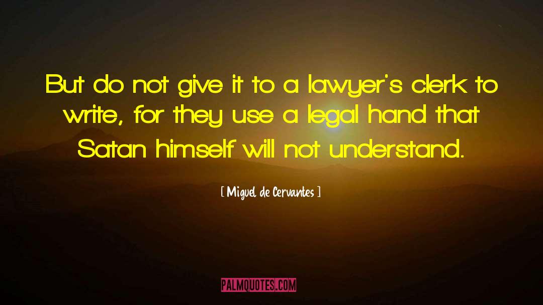 Miguel De Cervantes Quotes: But do not give it