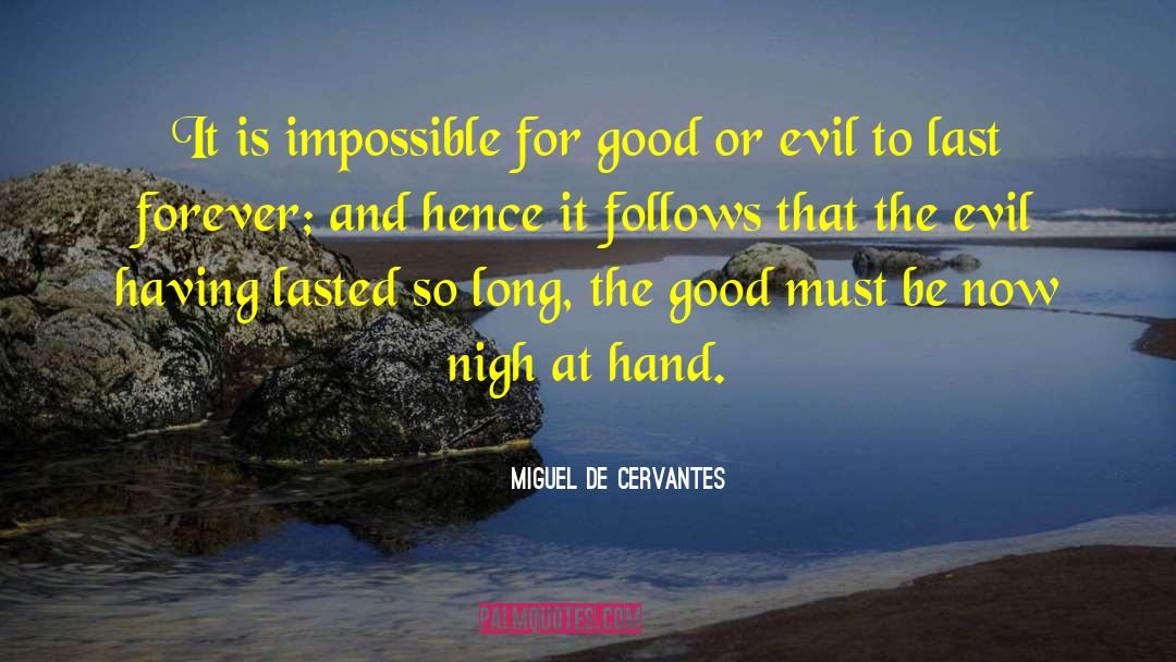 Miguel De Cervantes Quotes: It is impossible for good