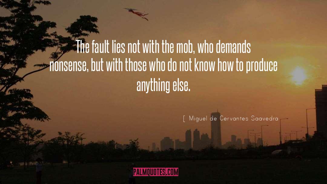 Miguel De Cervantes Saavedra Quotes: The fault lies not with