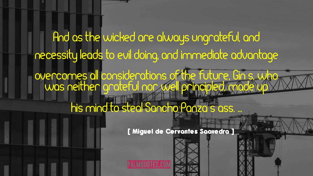 Miguel De Cervantes Saavedra Quotes: And as the wicked are