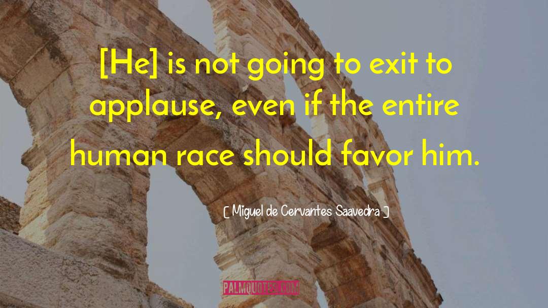 Miguel De Cervantes Saavedra Quotes: [He] is not going to