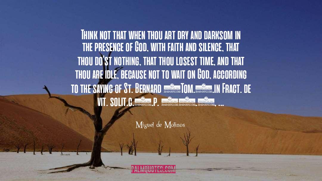 Miguel De Molinos Quotes: Think not that when thou