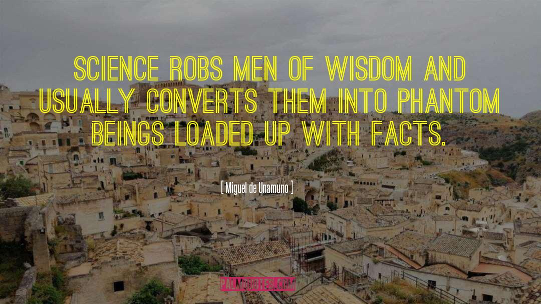 Miguel De Unamuno Quotes: Science robs men of wisdom