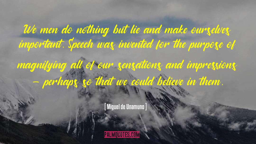 Miguel De Unamuno Quotes: We men do nothing but