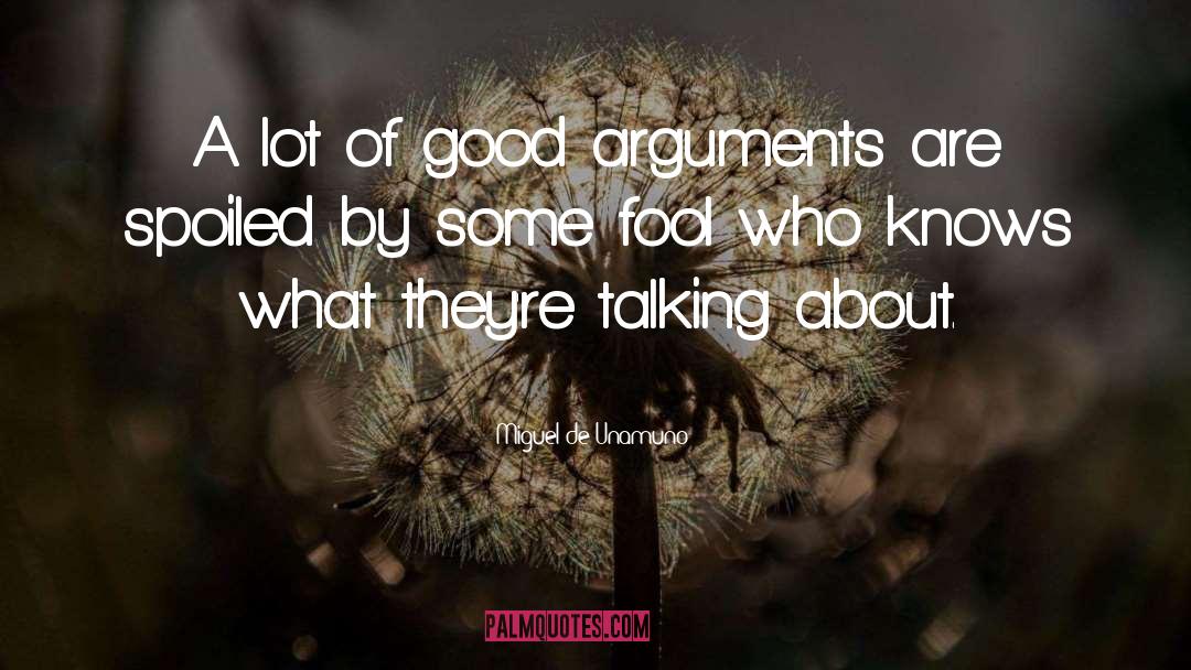 Miguel De Unamuno Quotes: A lot of good arguments