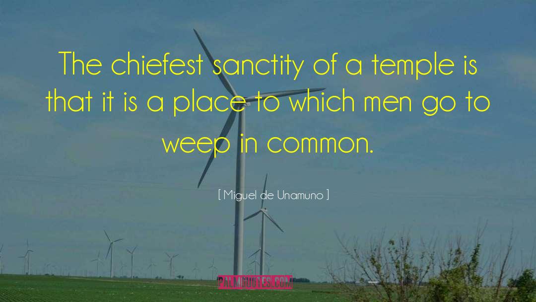 Miguel De Unamuno Quotes: The chiefest sanctity of a