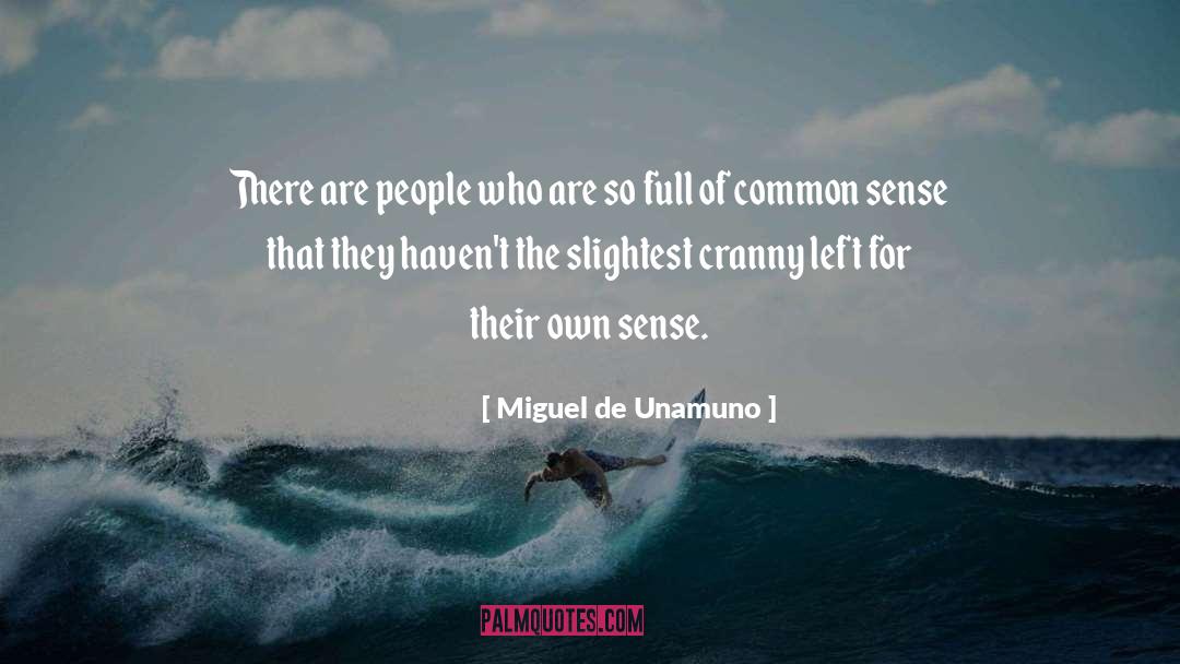 Miguel De Unamuno Quotes: There are people who are