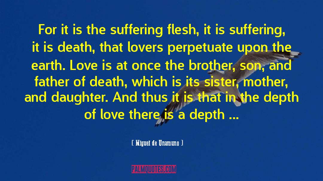 Miguel De Unamuno Quotes: For it is the suffering