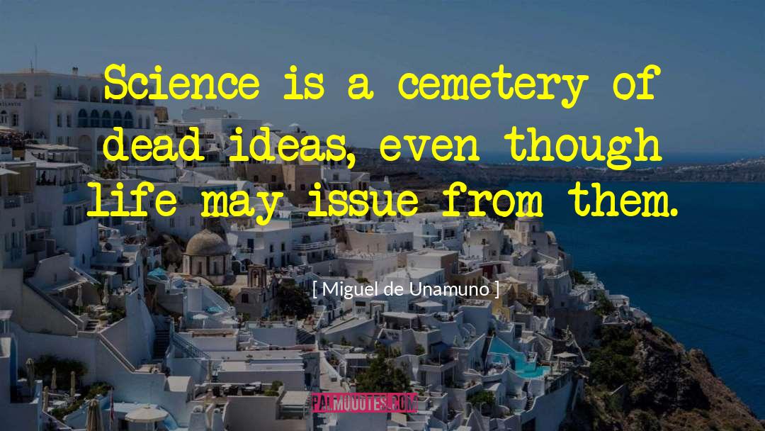 Miguel De Unamuno Quotes: Science is a cemetery of
