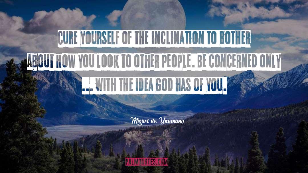 Miguel De Unamuno Quotes: Cure yourself of the inclination