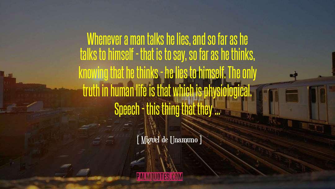 Miguel De Unamuno Quotes: Whenever a man talks he