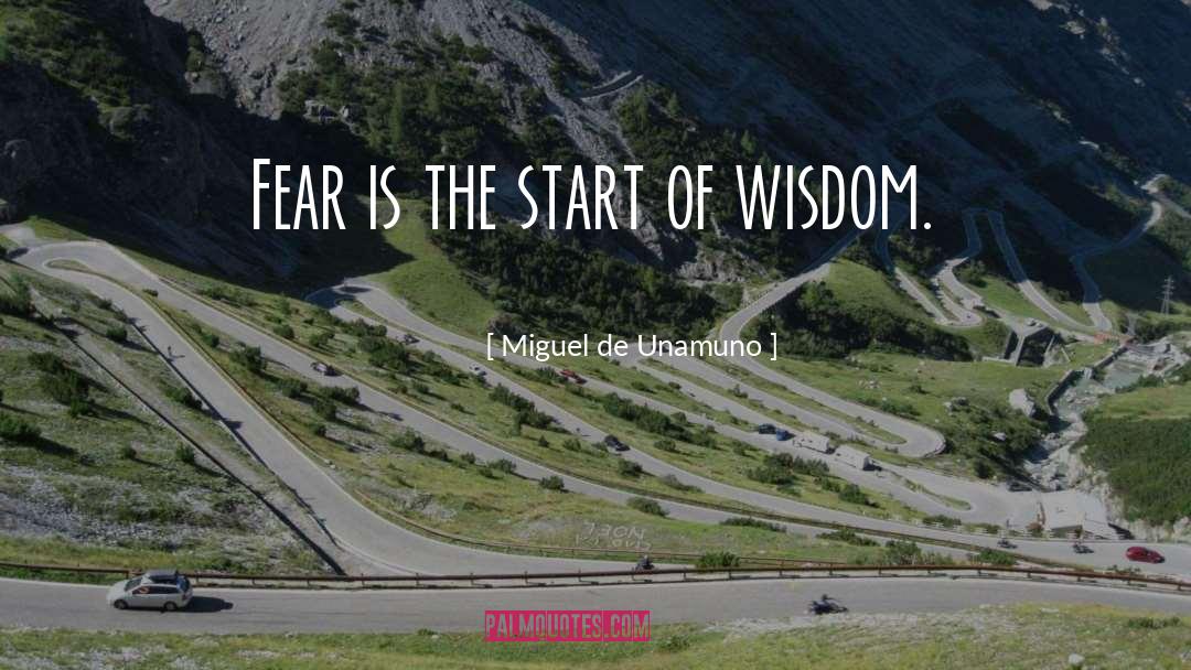 Miguel De Unamuno Quotes: Fear is the start of