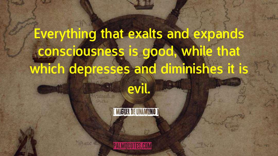 Miguel De Unamuno Quotes: Everything that exalts and expands