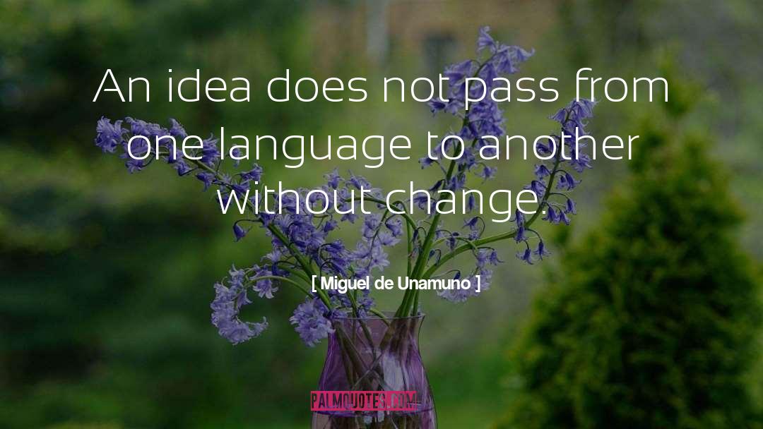 Miguel De Unamuno Quotes: An idea does not pass