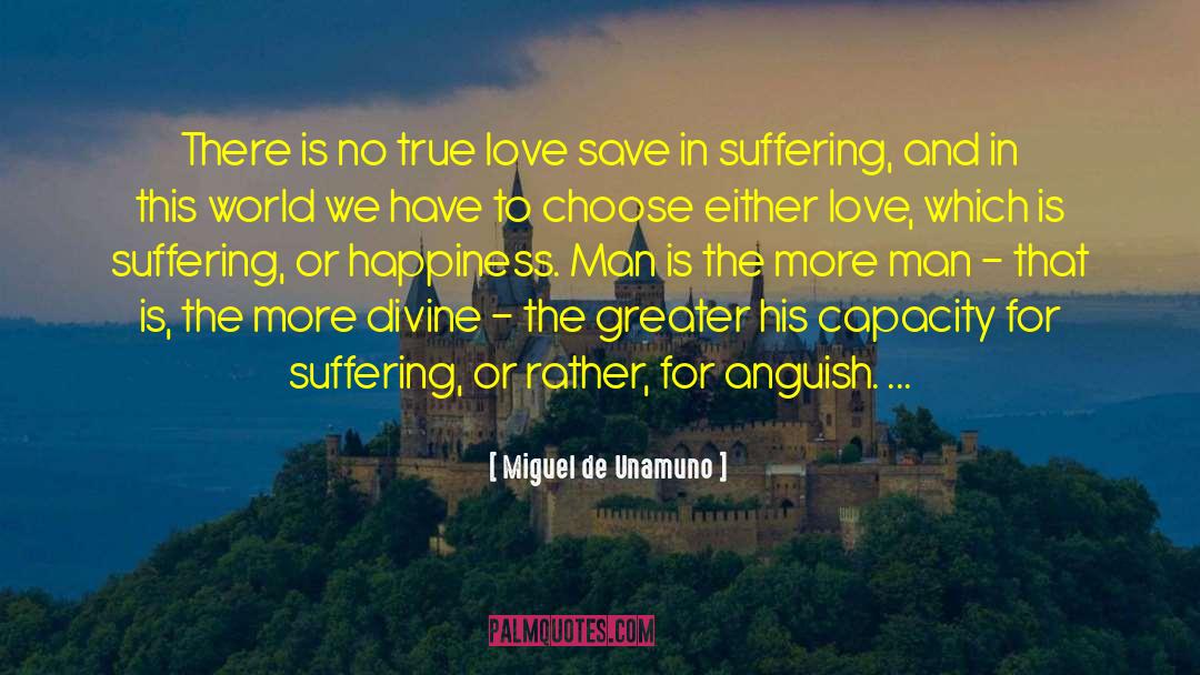 Miguel De Unamuno Quotes: There is no true love