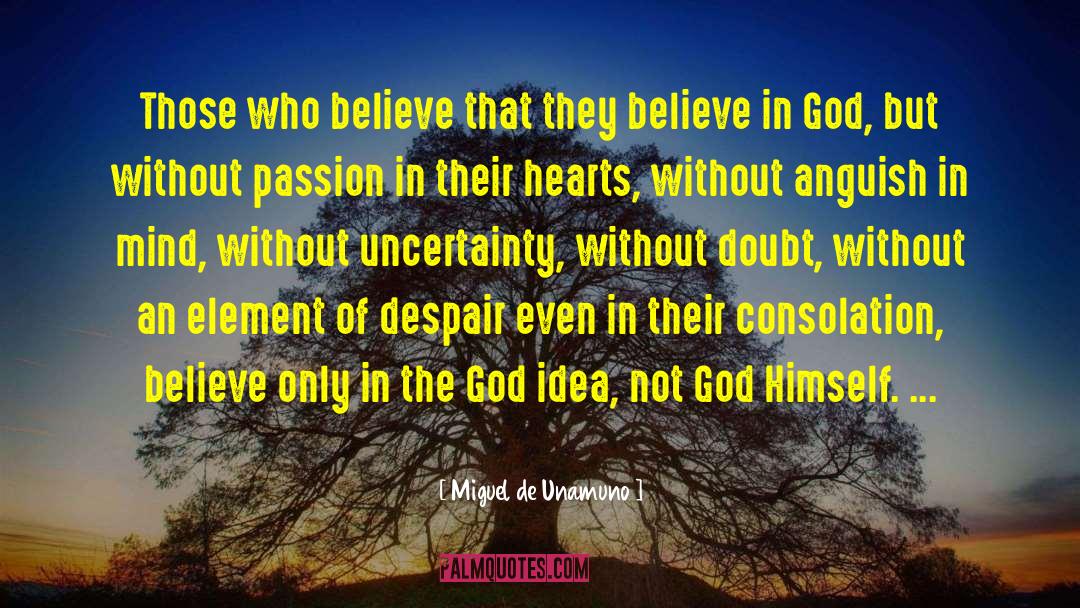 Miguel De Unamuno Quotes: Those who believe that they