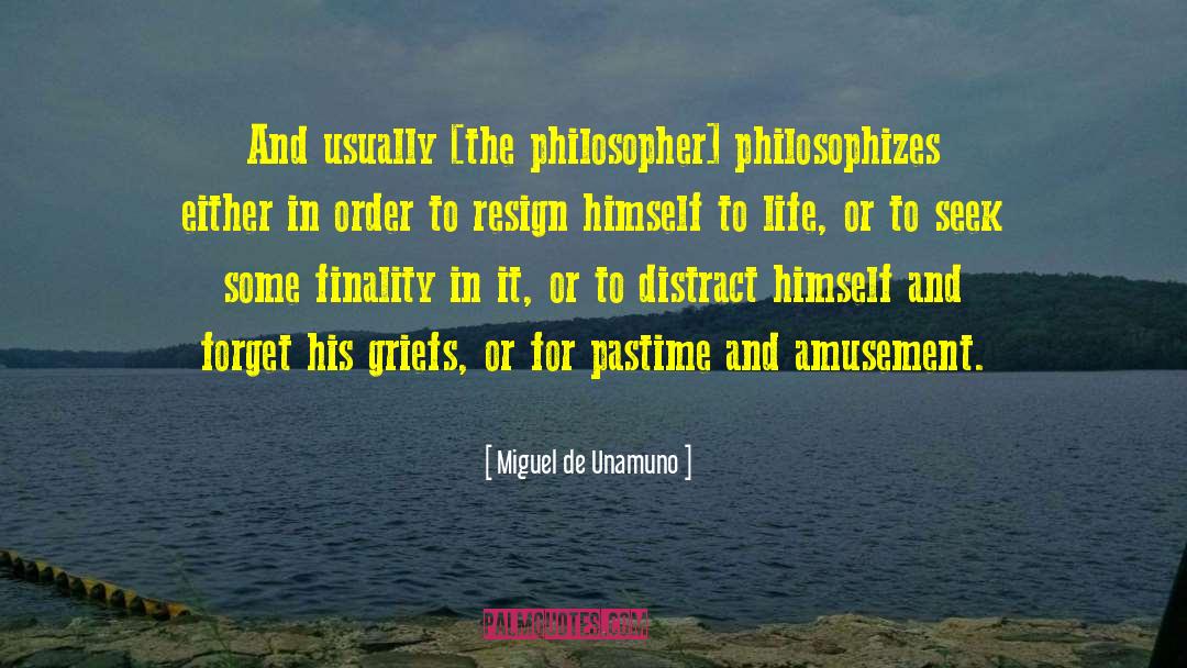 Miguel De Unamuno Quotes: And usually [the philosopher] philosophizes