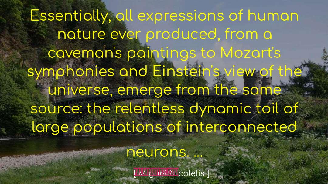 Miguel Nicolelis Quotes: Essentially, all expressions of human