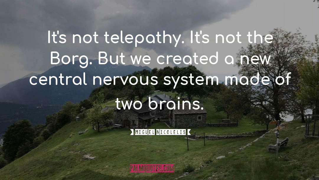 Miguel Nicolelis Quotes: It's not telepathy. It's not