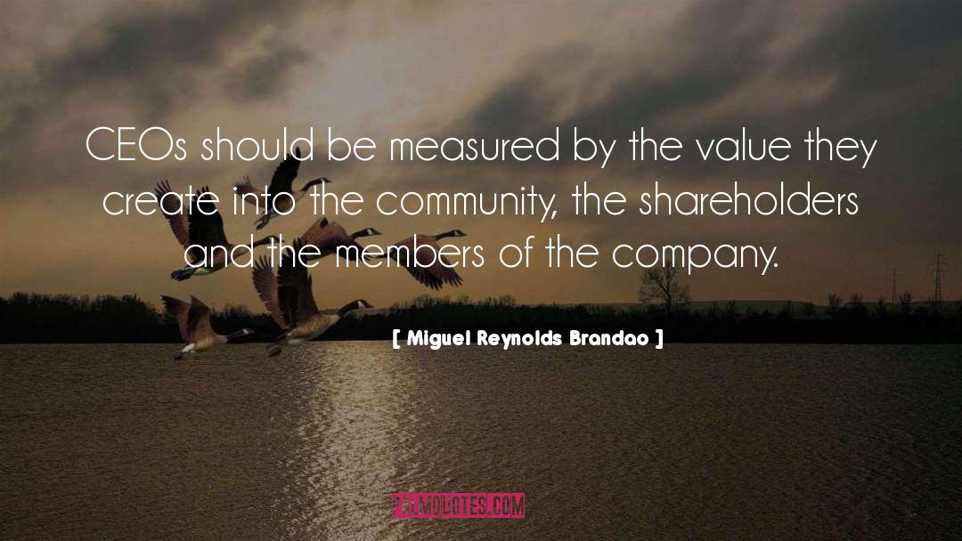 Miguel Reynolds Brandao Quotes: CEOs should be measured by