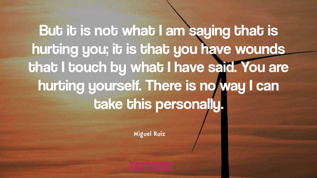 Miguel Ruiz Quotes: But it is not what