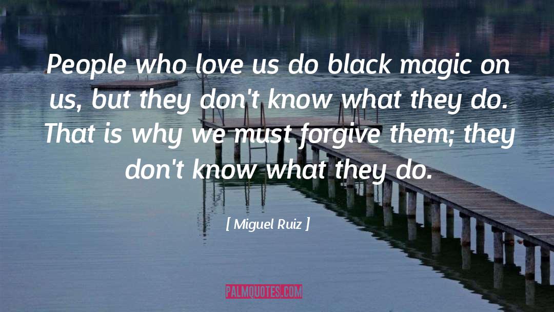 Miguel Ruiz Quotes: People who love us do