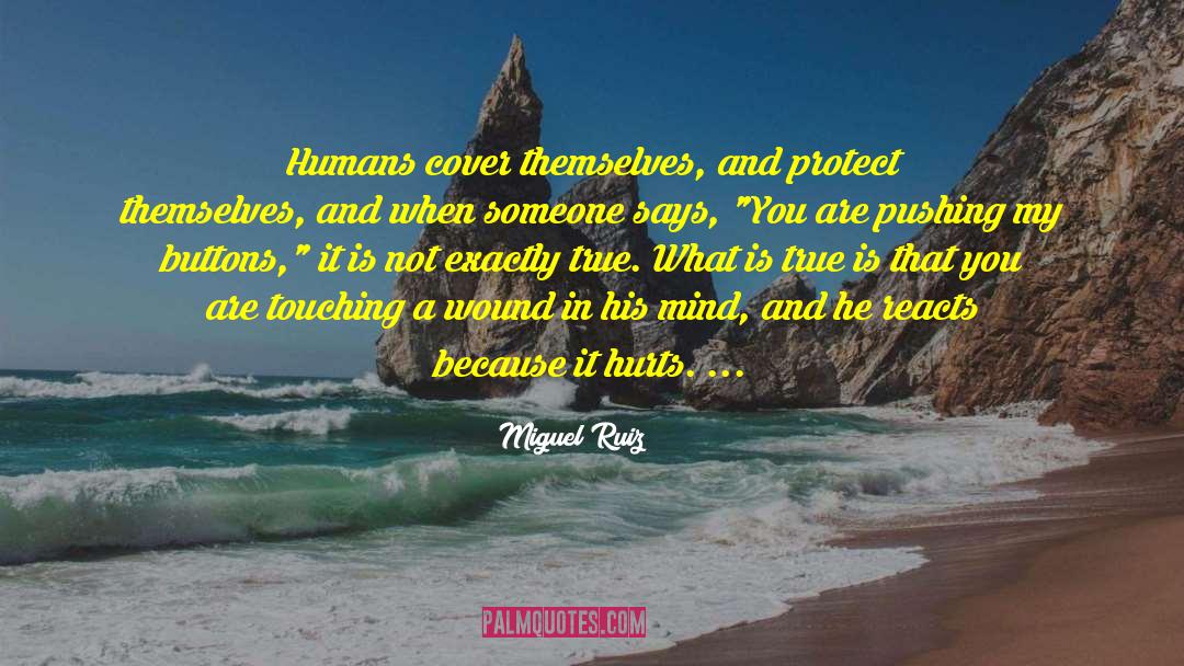 Miguel Ruiz Quotes: Humans cover themselves, and protect