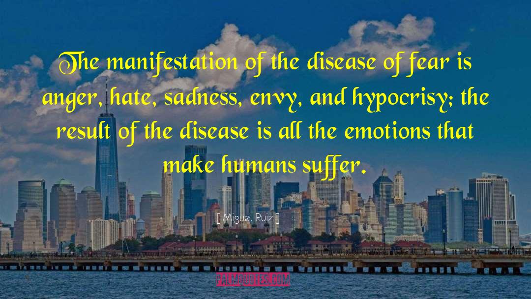 Miguel Ruiz Quotes: The manifestation of the disease