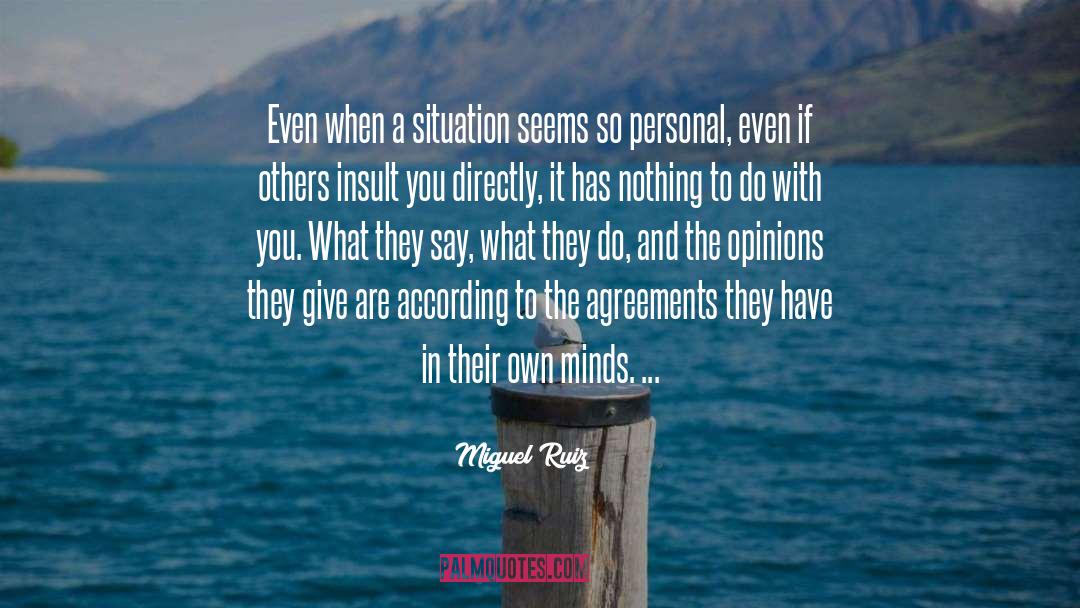 Miguel Ruiz Quotes: Even when a situation seems