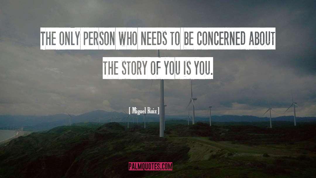 Miguel Ruiz Quotes: The only person who needs