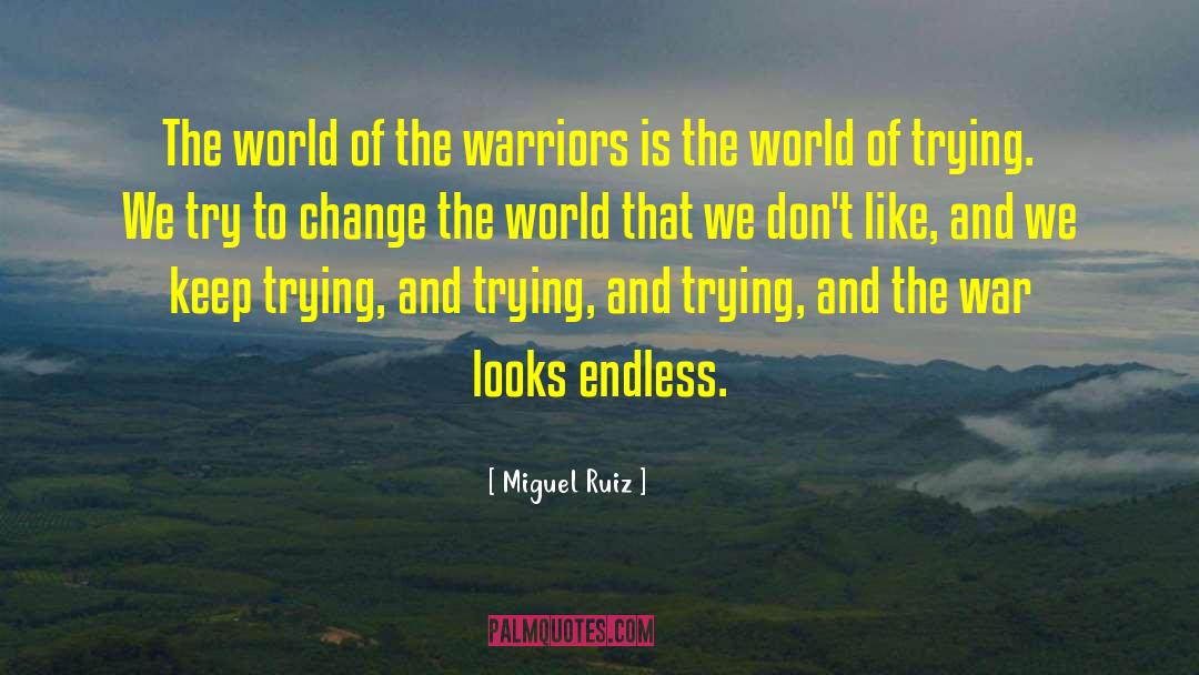 Miguel Ruiz Quotes: The world of the warriors