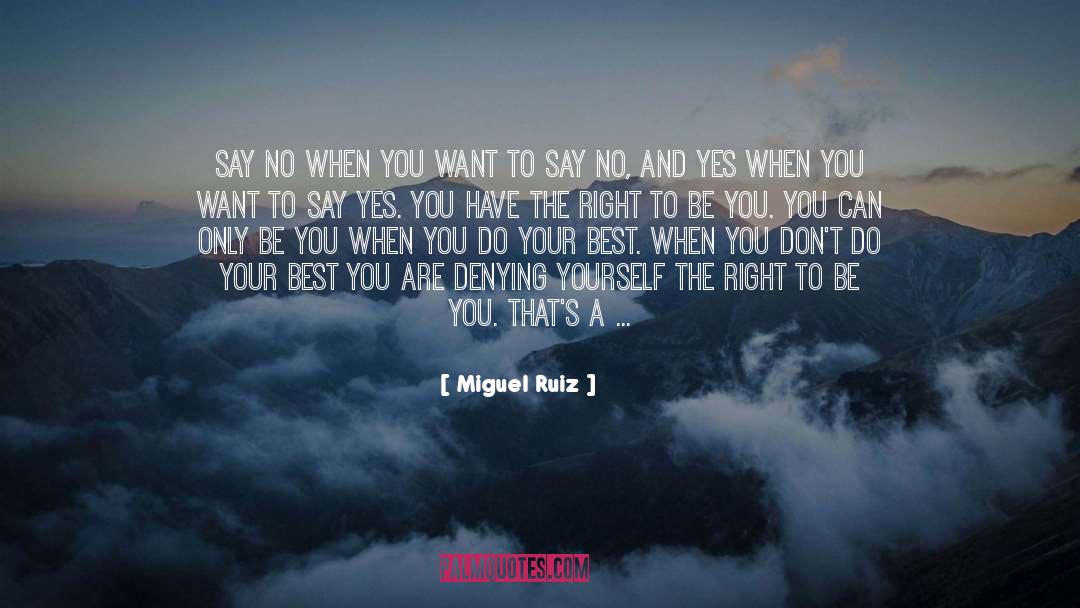 Miguel Ruiz Quotes: Say no when you want