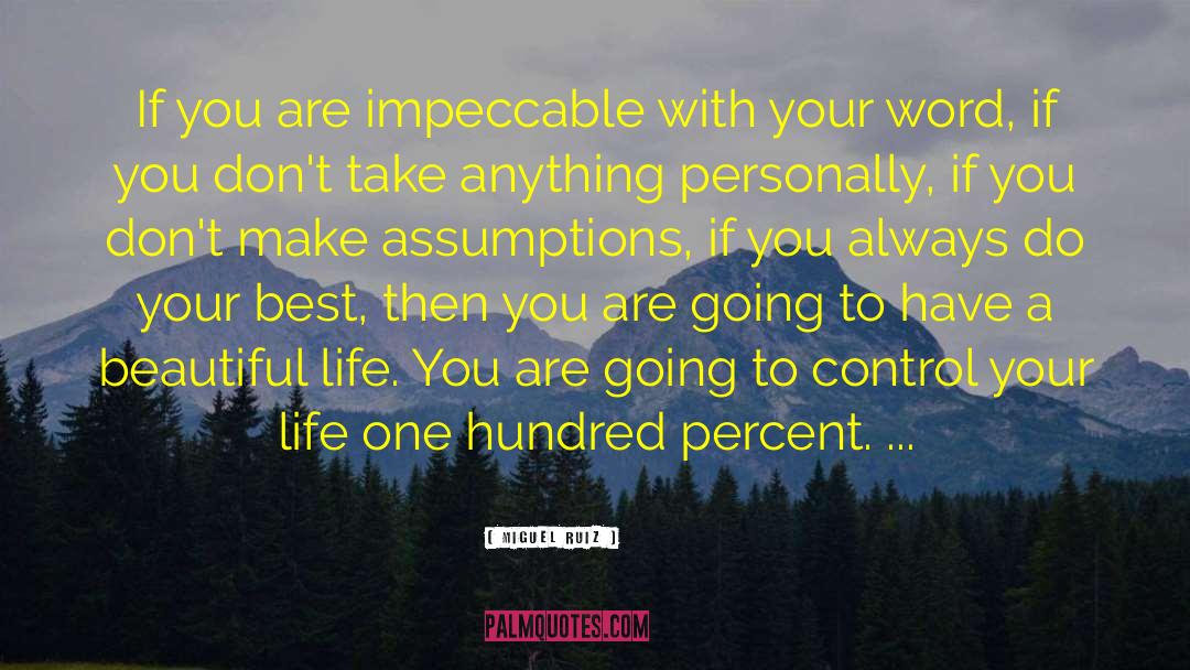 Miguel Ruiz Quotes: If you are impeccable with