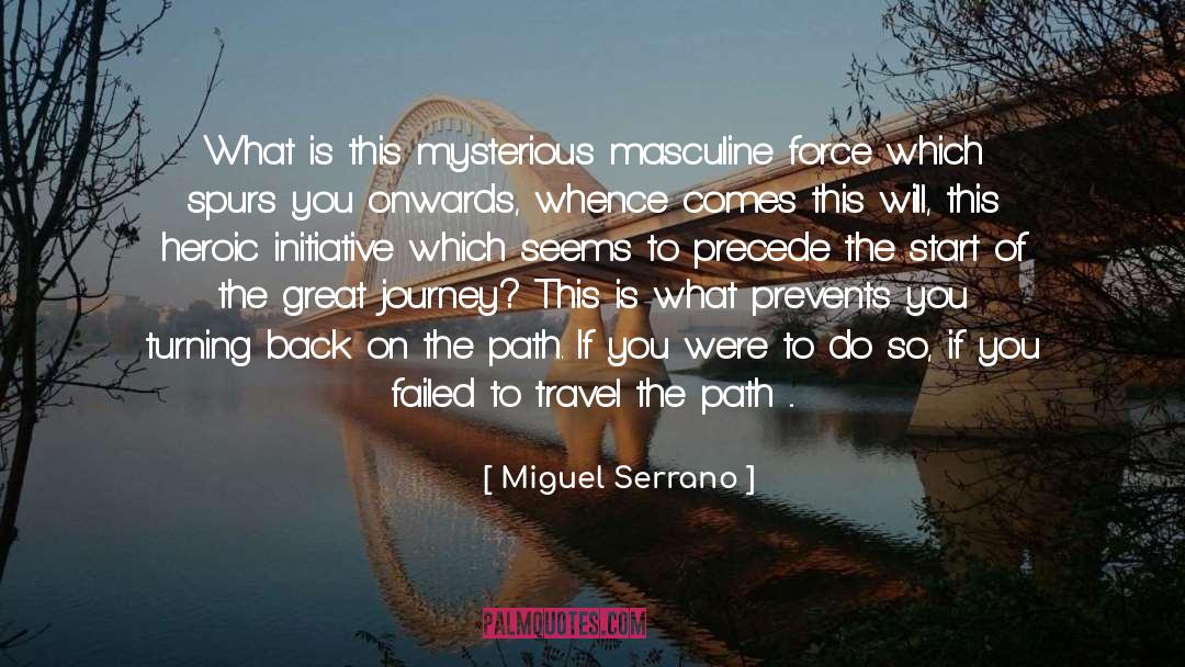 Miguel Serrano Quotes: What is this mysterious masculine