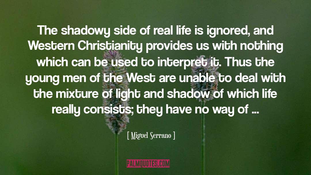 Miguel Serrano Quotes: The shadowy side of real