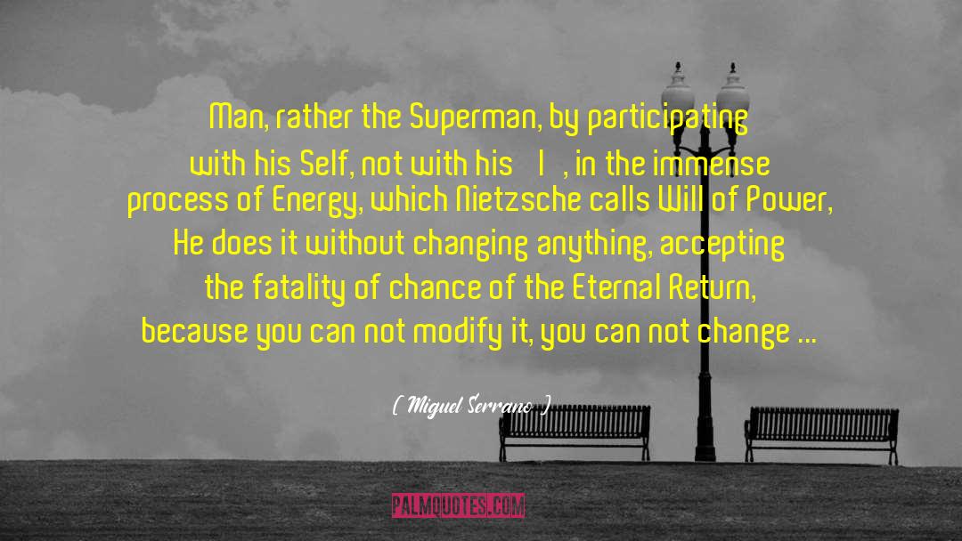 Miguel Serrano Quotes: Man, rather the Superman, by