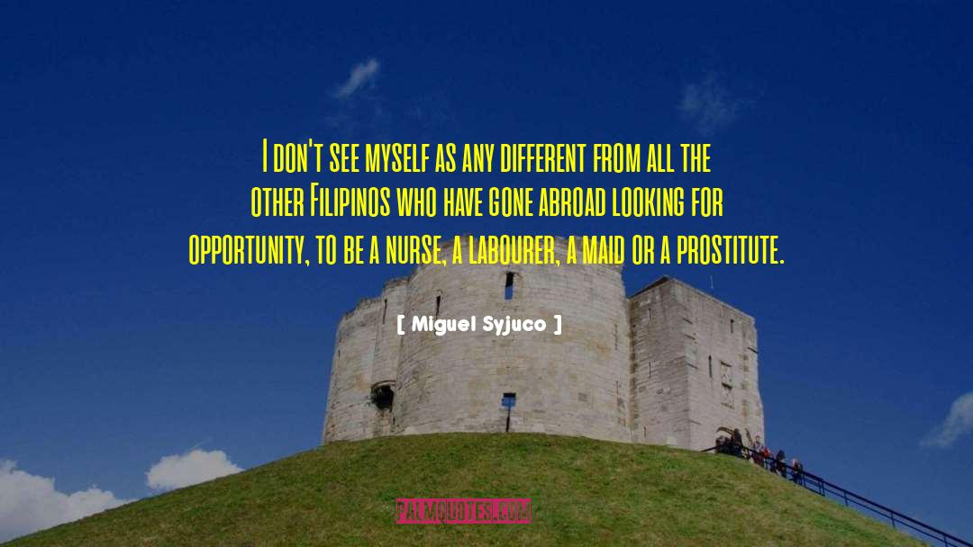 Miguel Syjuco Quotes: I don't see myself as