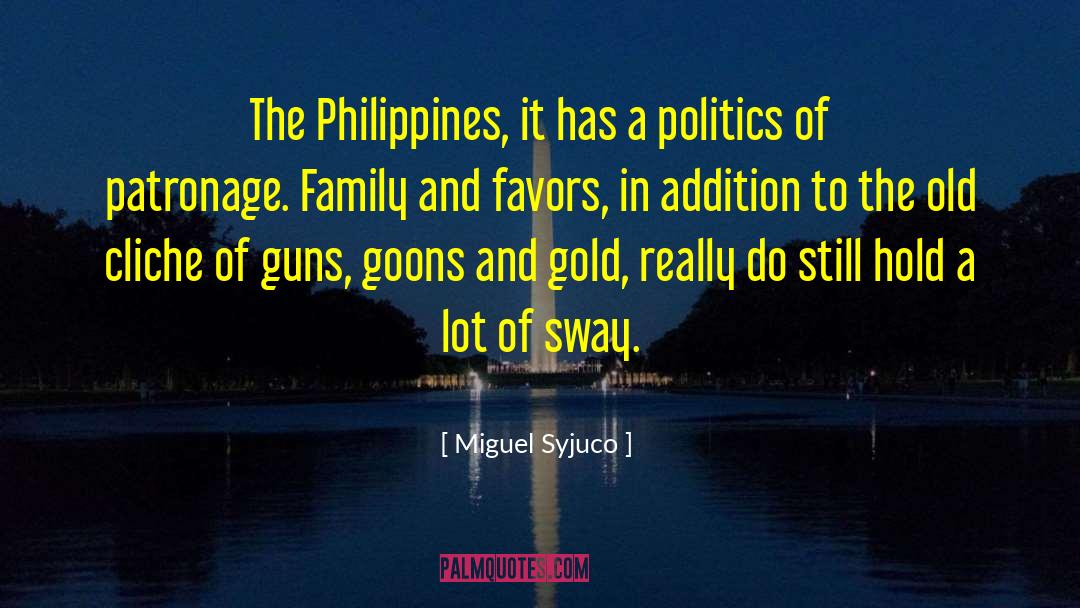 Miguel Syjuco Quotes: The Philippines, it has a