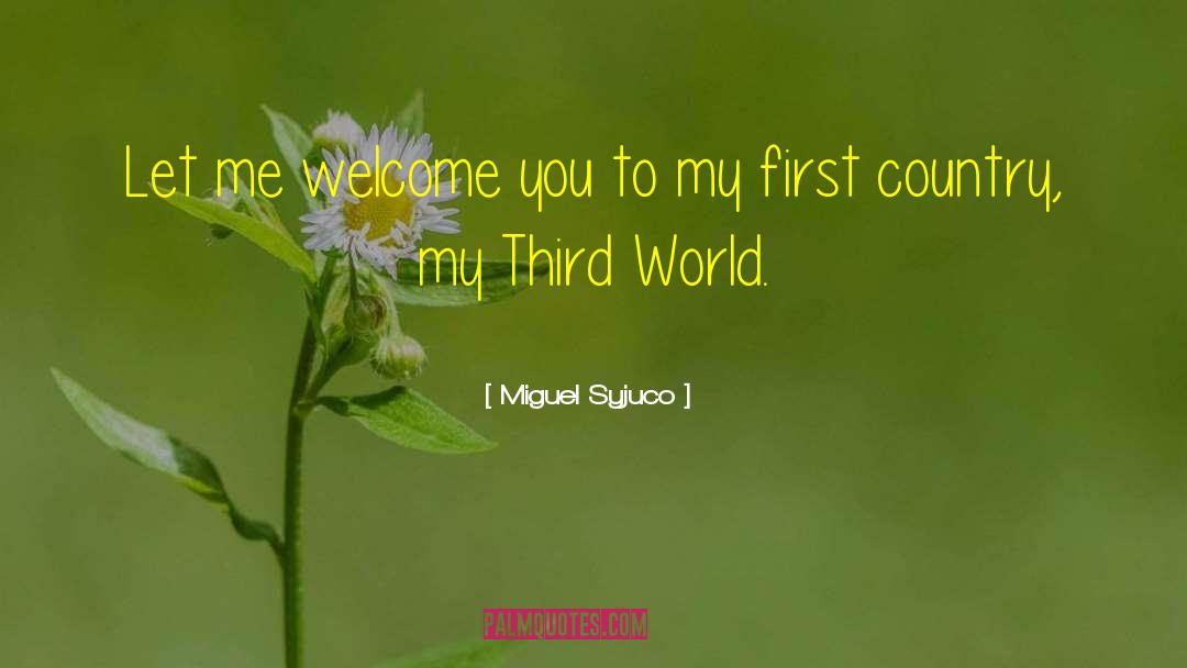 Miguel Syjuco Quotes: Let me welcome you to