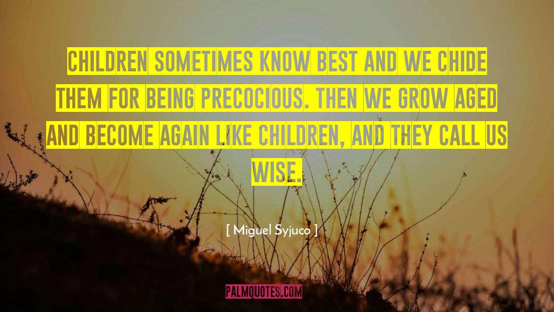 Miguel Syjuco Quotes: Children sometimes know best and