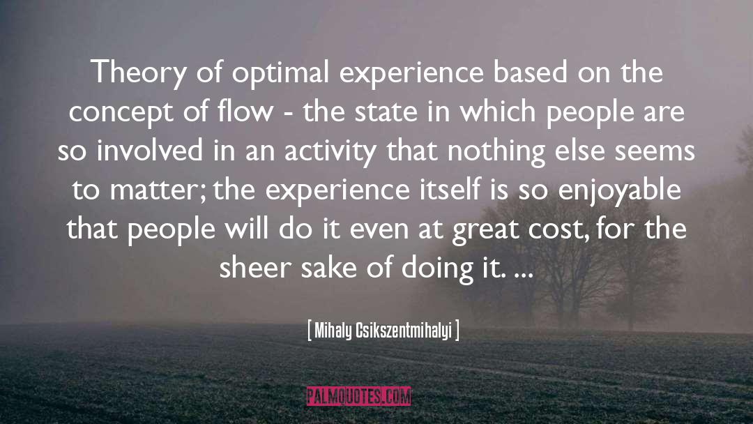 Mihaly Csikszentmihalyi Quotes: Theory of optimal experience based