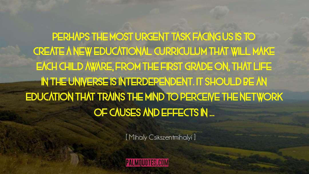 Mihaly Csikszentmihalyi Quotes: Perhaps the most urgent task