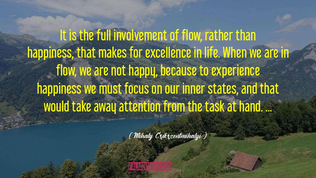 Mihaly Csikszentmihalyi Quotes: It is the full involvement