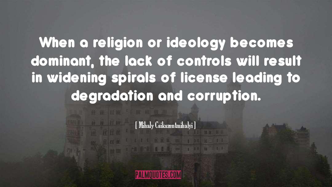 Mihaly Csikszentmihalyi Quotes: When a religion or ideology