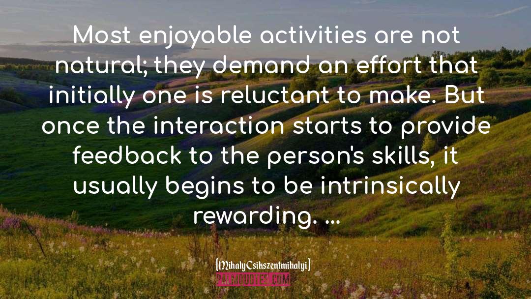 Mihaly Csikszentmihalyi Quotes: Most enjoyable activities are not